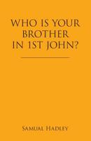 Who Is Your Brother in 1st John? 1973659085 Book Cover