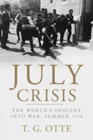 July Crisis: The World's Descent into War, Summer 1914 1107695279 Book Cover