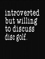 Introverted But Willing To Discuss Disc Golf: College Ruled Composition Notebook 1079521763 Book Cover