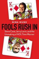 Fools Rush In : Steve Case, Jerry Levin, and the Unmaking of AOL Time Warner 0060540354 Book Cover