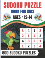 Sudoku Puzzle Book For Kids Ages 12-14: Brain Games 600 Sudoku Puzzles Activity Books For Kids 12-14 Year Old | Large Print B08BW84JC1 Book Cover