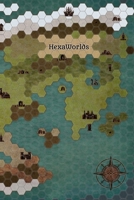 HexaWorlds: Hexagon notebook for RPG mapmaking and worldbuilding. 1693142198 Book Cover