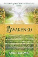 Awakened: A True Story of a Near Death Experience Survivor 1606452142 Book Cover