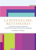 La potenza del rettangolo: Riempirsi di energia positiva colorando 26 disegni astratti costituiti da rettangoli 1471062414 Book Cover