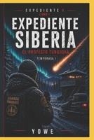 Expediente Siberia: El Proyecto Tunguska (Spanish Edition) B0HB5D8XGD Book Cover