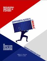 Managing Import and Export Opportunities and Risks: An Insider's Guide for the Busy Executive 0984208631 Book Cover