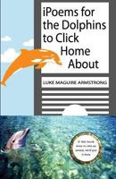 Ipoems for the Dolphins to Click Home about 1451555865 Book Cover