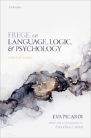 Frege on Language, Logic, and Psychology: Selected Essays 0198862792 Book Cover