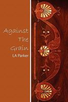 Against the Grain 1451597673 Book Cover