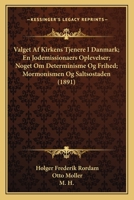 Valget Af Kirkens Tjenere I Danmark; En Jodemissionaers Oplevelser; Noget Om Determinisme Og Frihed; Mormonismen Og Saltsostaden 1165806452 Book Cover