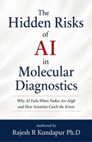 The Hidden Risks of AI in Molecular Diagnostics: Why AI Fails When Stakes Are High and How Scientists Catch the Errors B0H7JXF79N Book Cover