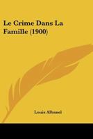 Le Crime Dans La Famille (1900) 1144390427 Book Cover
