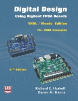 Digital Design Using Digilent FPGA Boards: VHDL / Vivado Edition B0FNN8B95M Book Cover