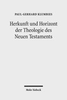 Herkunft Und Horizont Der Theologie Des Neuen Testaments 3161531604 Book Cover