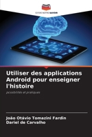 Utiliser des applications Android pour enseigner l'histoire (French Edition) 6207724739 Book Cover