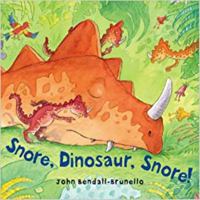 Snore, Dinosaur, Snore! 0761456260 Book Cover
