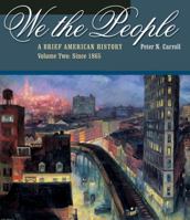 We the People: A Brief American History, Volume II: Since 1865 (with American Journey Online and InfoTrac®) 0534593577 Book Cover