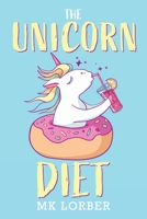 The Unicorn Diet 1735971707 Book Cover
