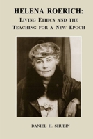 Helena Roerich: Living Ethics and the Teaching for a New Epoch 0966275748 Book Cover