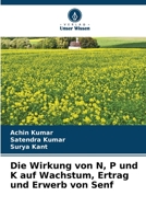 Die Wirkung von N, P und K auf Wachstum, Ertrag und Erwerb von Senf 6206347648 Book Cover