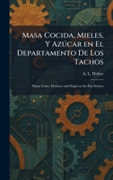Masa Cocida, Mieles, Y Azðcar en El Departamento De Los Tachos: Masse Cuite, Molasses and Sugar at the Pan Station (Spanish Edition) 1025825101 Book Cover