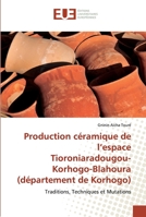 Production céramique de l'espace Tioroniaradougou-Korhogo-Blahoura (département de Korhogo) 6138436504 Book Cover
