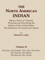 The North American Indian Volume 14 - The Kato, The Wailaki, The Yuki, The Pomo, The Wintun, The Maidu, The Miwok, The Yokuts 040308413X Book Cover