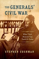 The Generals' Civil War: What Their Memoirs Can Teach Us Today 1469666022 Book Cover