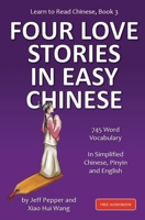 Learn to Read Chinese, Book 3: Four Classic Love Stories in Simplified Chinese, 700 Word Vocabulary, Includes Pinyin and English 1952601584 Book Cover