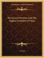 The Secret Doctrine And The Higher Evolution Of Man 142535968X Book Cover
