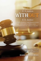 U.S. Nation WITHOUT U.S. Justice: employment discrimination v. the appeal processes Betrayal of Public's Trust 1631293117 Book Cover