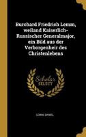 Burchard Friedrich Lemm, weiland Kaiserlich-Russischer Generalmajor, ein Bild aus der Verborgenheir des Christenlebens 0353676683 Book Cover