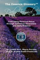 The Essence Glossary Daily Journal: Cultivating Personal Peace Through Conscious Awareness and Daily Practice 1539809854 Book Cover