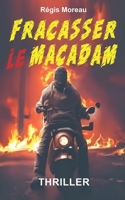 Fracasser le macadam (French Edition) B0D33L1YRB Book Cover