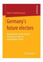 Germany S Future Electors: Developments of the German Electorate in Times of Demographic Change 3658069414 Book Cover