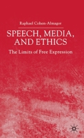 Speech, Media and Ethics: The Limits of Free Expression 1403947090 Book Cover