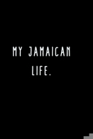 My Jamaican Life.: A Journal for Writing Down All The Things You're Not 'Supposed' to Say Out Loud  (My Crazy Life Journals) 1695464974 Book Cover