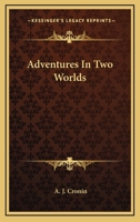 Adventures in Two Worlds 1163804754 Book Cover