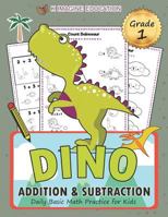 DINO Addition and Subtraction Grade 1: Daily Basic Math Practice for Kids (Daily Math Practice Workbook) 1980963363 Book Cover