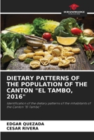 DIETARY PATTERNS OF THE POPULATION OF THE CANTON "EL TAMBO, 2016": Identification of the dietary patterns of the inhabitants of the Canton "El Tambo" B0CJKKYP5K Book Cover