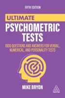 Ultimate Psychometric Tests: Over 1000 Practical Questions for Verbal, Numerical, Diagrammatic and Personality Tests 1398602388 Book Cover