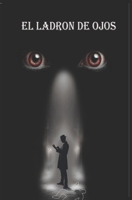 El ladrón de ojos (La voluntad) (Spanish Edition) B0DV9M9VBY Book Cover