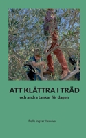 Att Klättra I Träd: och andra tankar för dagen (Swedish Edition) 9180971474 Book Cover