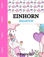 Einhorn Malbuch: Niedliche Ausmalbilder für kleine Mädchen 1803837837 Book Cover