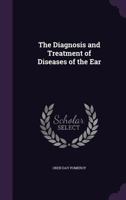 The Diagnosis and Treatment of Diseases of the Ear 1358411026 Book Cover