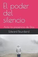 El poder del silencio: Ante la presencia de Dios B0CGL85TKG Book Cover