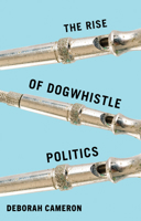 The Rise of Dogwhistle Politics 1509569006 Book Cover