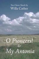 Two Novels: My Antonia, O Pioneers! 1546741577 Book Cover