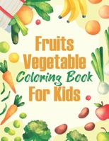 Fruits and Vegetables: Kids Activity Coloring Book Ages 3-8, Easy Collection Fruit & Vegetable B0BD2XNX7Y Book Cover
