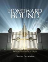Homeward Bound: A Study for Those with Heaven in Sight 1492932787 Book Cover